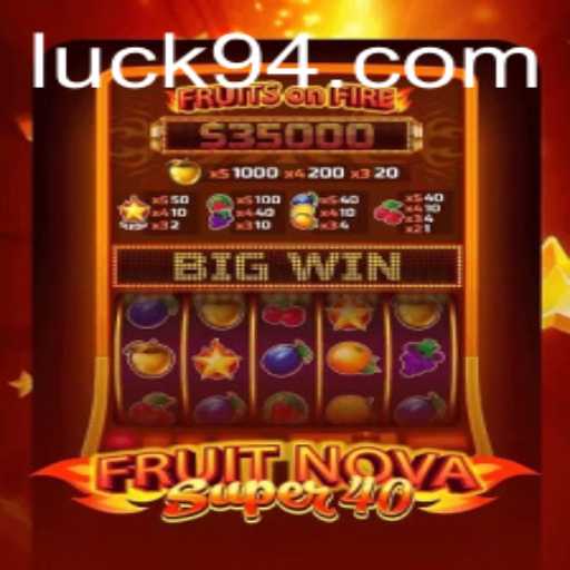 Exploring the Exciting World of FruitNovaSuper40 and the Luck9 Phenomenon